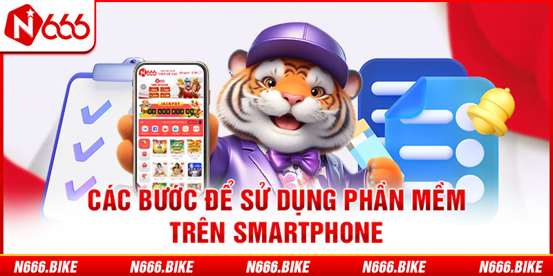 Các bước để sử dụng phần mềm trên smartphone