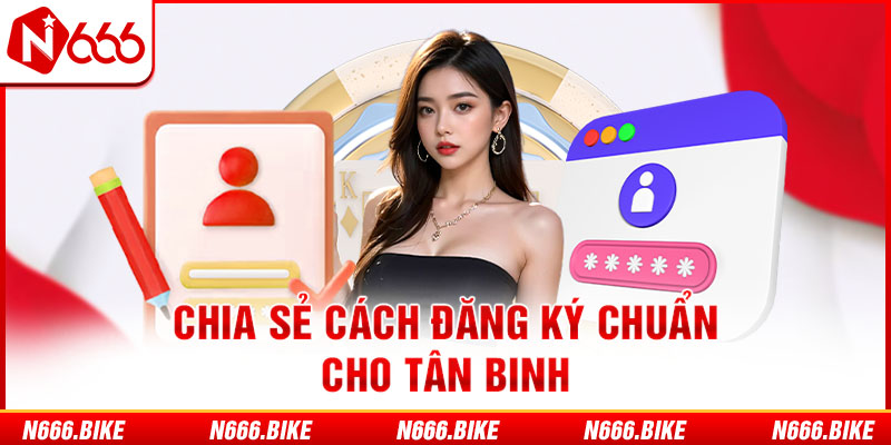 Chia sẻ cách đăng ký chuẩn cho tân binh