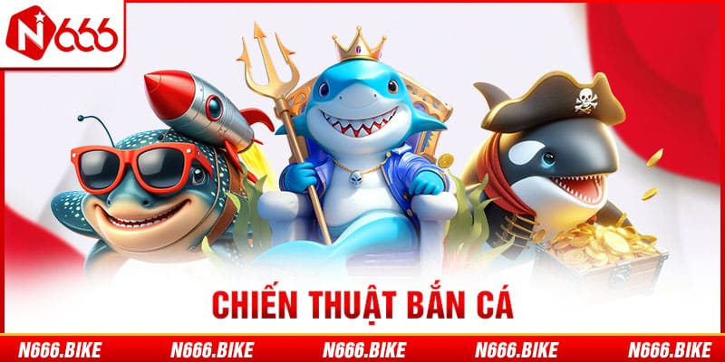 Chiến thuật bắn cá