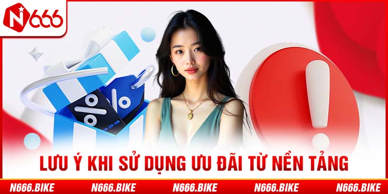 Lưu ý khi sử dụng ưu đãi từ nền tảng